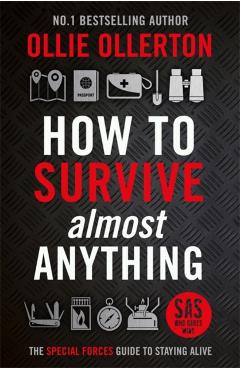 Coperta cărții 'How To Survive (Almost) Anything - Ollie Ollerton'