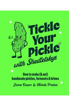 Coperta cărții 'Tickle Your Pickle with Shedletsky's - James Cooper & Natalie Preston'