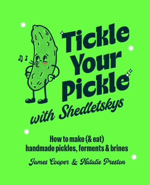 Coperta cărții 'Tickle Your Pickle with Shedletsky's - James Cooper & Natalie Preston'