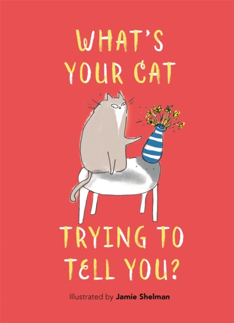What’s Your Cat Trying to Tell You? - Jamie Shelman