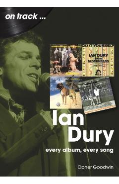 Coperta cărții 'Ian Dury On Track - Opher Goodwin'
