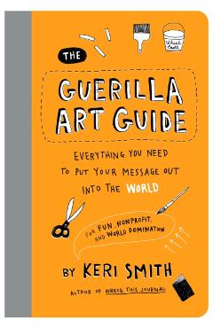 Poza produsului Guerilla Art Guide - Keri Smith