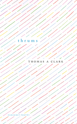 Coperta cărții 'Thrums - Thomas A Clark'