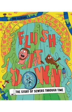 Poza produsului Flush It Down - Rob Flowers