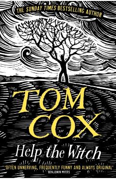 Coperta cărții 'Help the Witch - Tom Cox'
