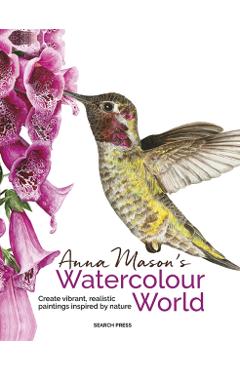 Anna Mason's Watercolour World (paperback edition) - Anna Mason