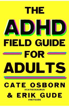 Coperta cărții 'ADHD Field Guide for Adults - Erik|osborn Gude'