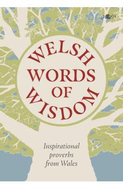 Coperta cărții 'Welsh Words of Wisdom - Inspirational proverbs from Wales - Garmon Gruffudd'