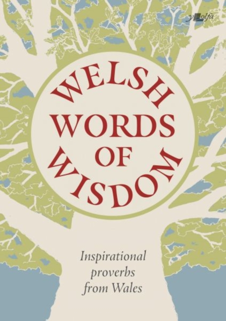 Welsh Words of Wisdom - Inspirational proverbs from Wales - Garmon Gruffudd