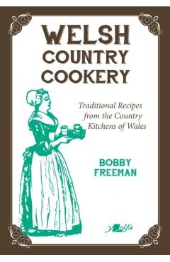 Coperta cărții 'Welsh Country Cookery - Traditional Recipes from the Country Kitchens of Wales - Bobby Freeman'