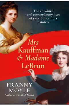 Coperta cărții 'Mrs Kauffman and Madame Le Brun - Franny Moyle'