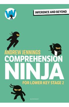 Comprehension Ninja: Inference and Beyond for Lower KS2 - Andrew Jennings