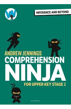 Comprehension Ninja: Inference and Beyond for Upper KS2 - Andrew Jennings