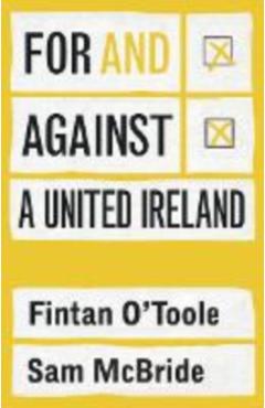 For and against a united Ireland - Fintan|mcbride O'toole
