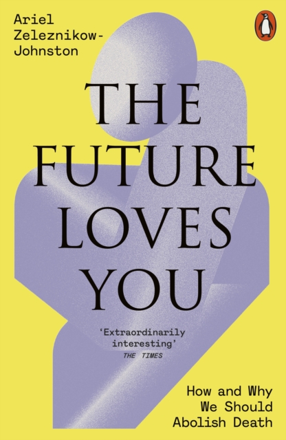 Coperta cărții 'Future Loves You - Dr Ariel Zeleznikow-johnston'