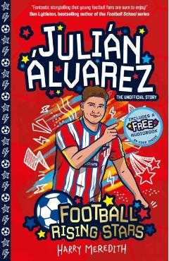 Coperta cărții 'Football Rising Stars: Julian Alvarez - Harry Meredith'