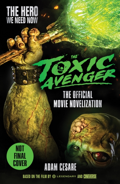 Toxic Avenger - The Official Movie Novelisation - Adam Cesare