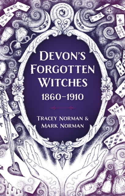 Devon's Forgotten Witches - Tracey|norman Norman