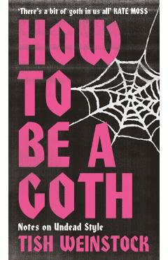 Coperta cărții 'How to Be a Goth - Tish Weinstock'