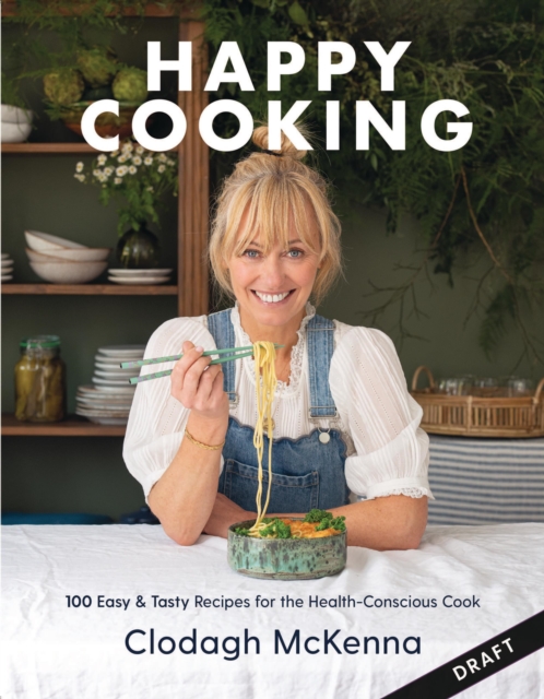 Clodagh's Happy Cooking - Clodagh Mckenna