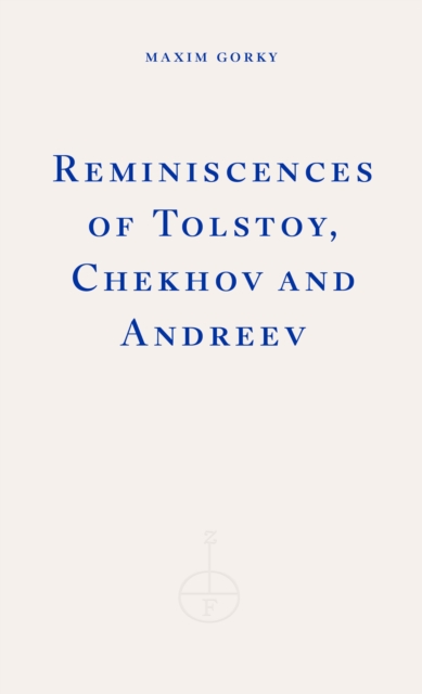 Reminiscences of Tolstoy, Chekhov and Andreyev - Maxim Gorky