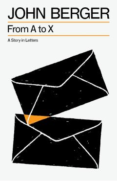 Poza produsului From A to X - John Berger