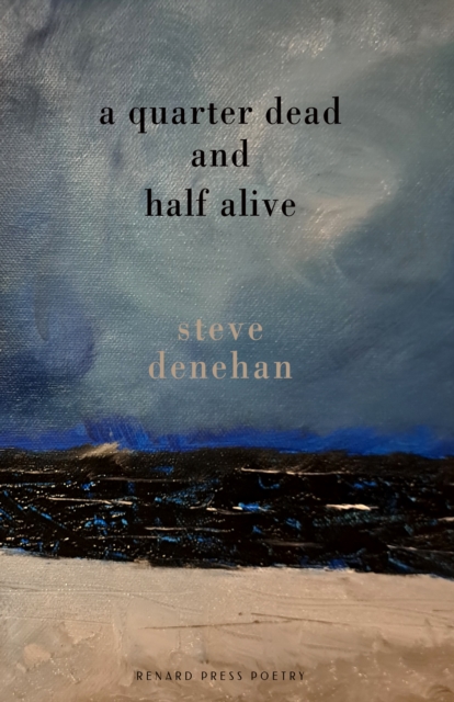 Quarter Dead and Half Alive - Steve Denehan