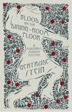 Blood on the Dining-Room Floor - Gertrude Stein