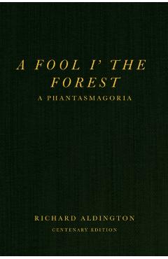 Fool i’ the Forest - Richard Aldington