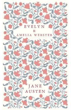 Coperta cărții 'Evelyn and Amelia Webster - Jane Austen'