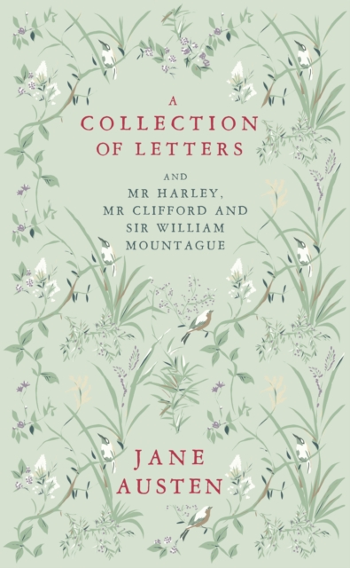 Collection of Letters: and Mr Harley, Mr Clifford and Sir William Mountague - Jane Austen