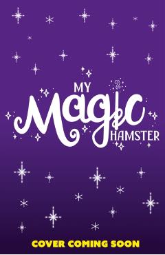My Magic Hamster: Hide and Squeak - Leah Mohammed