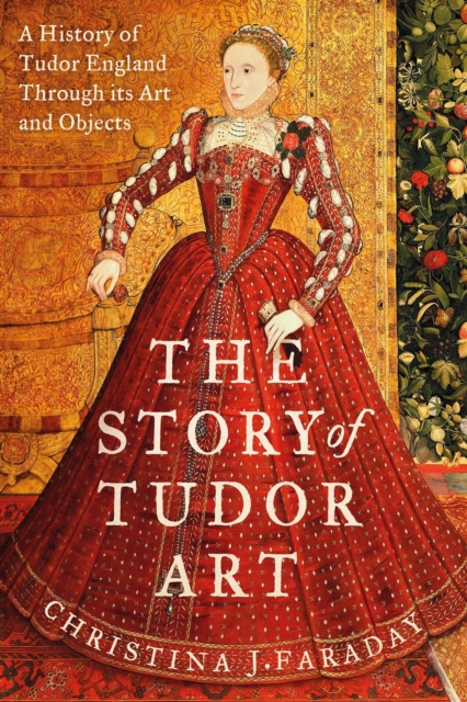 Coperta cărții 'Story of Tudor Art - Christina J. Faraday'