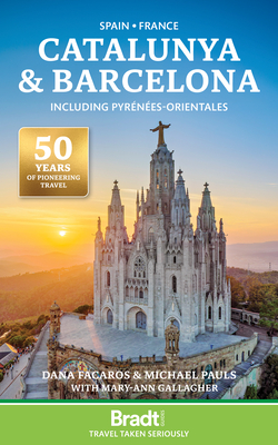 Bradt Travel Guide: Catalunya & Barcelona including Pyrenees-Orientales - Dana|pauls Facaros