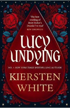 Coperta cărții 'Lucy Undying: A Dracula Novel - Kiersten White'