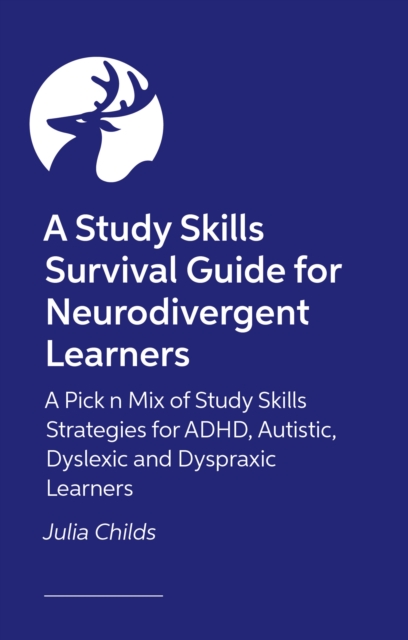 Study Skills Survival Guide for Neurodivergent Learners - Julia Childs