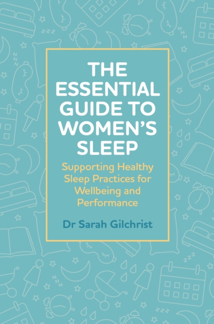 Essential Guide to Women’s Sleep - Dr Sarah Gilchrist