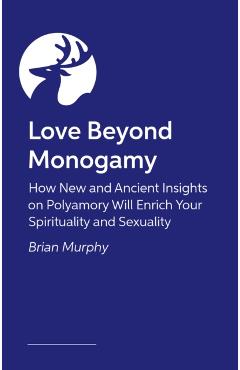 Poza produsului Love Beyond Monogamy - Brian G. Murphy
