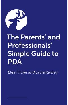 Poza produsului Parents’ and Professionals’ Simple Guide to PDA - Laura|fricker Kerbey
