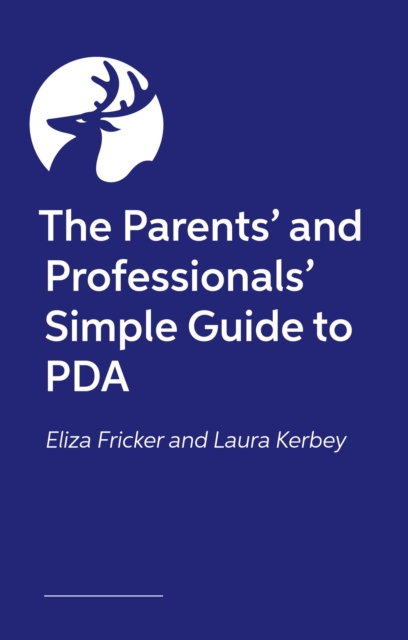 Parents’ and Professionals’ Simple Guide to PDA - Laura|fricker Kerbey