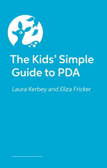 Kids’ Simple Guide to PDA - Laura Kerbey