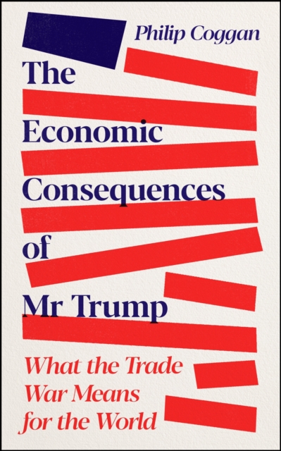 Economic Consequences of Mr Trump - Philip Coggan