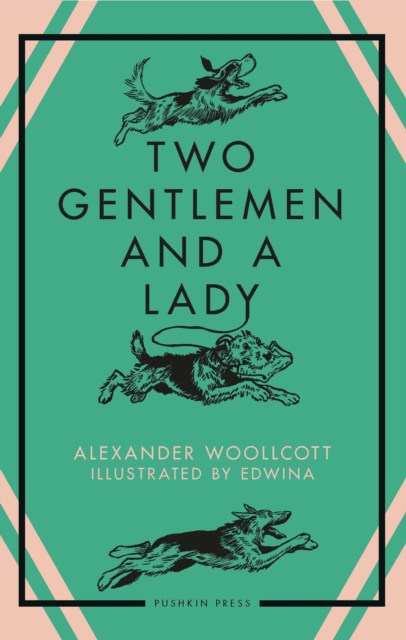 Two Gentlemen and a Lady - Alexander Woollcott