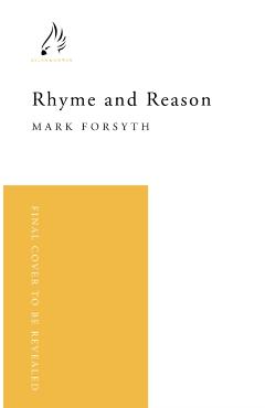 Coperta cărții 'Rhyme and Reason - Mark Forsyth'
