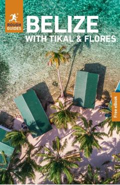 Rough Guides Belize with Tikal and Flores: Travel Guide with eBook - Rough Guides