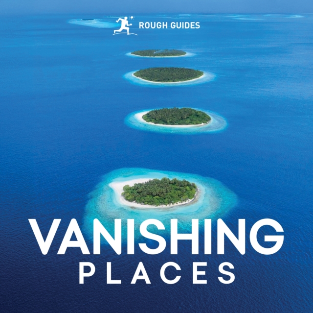 Rough Guides Vanishing Places - Rough|hopkins Guides