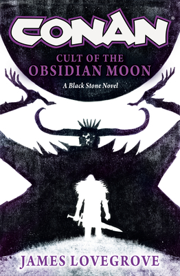 Coperta cărții 'Conan: Cult of the Obsidian Moon - James Lovegrove'