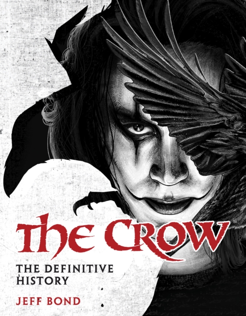 Coperta cărții 'Crow: The Definitive History - Jeff Bond'