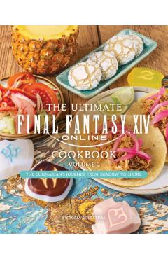 Ultimate Final Fantasy XIV Cookbook - Volume 2 - Victoria Rosenthal