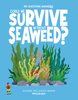 Could We Survive Without Seaweed? - Rosie Rowntree